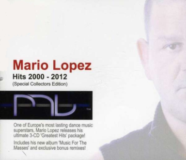 Mario Lopez - HITS 2000 - 2012 GREATEST HITS + MUSIC FOR THE MASSES + REMIXES 3CD Special Collectors Edition