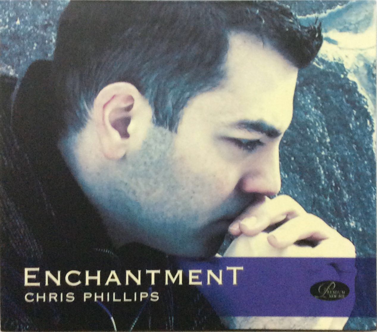 Chris Phillips - ENCHANTMENT CD